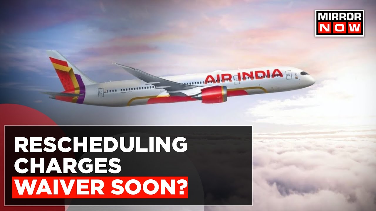 Air India Issues Advisory On Waiver Of Rescheduling Charges; Air Travel Going To Be Easier Soon?