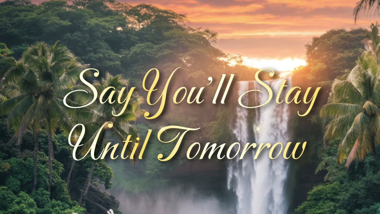 SAY YOU'LL STAY UNTIL TOMORROW (Country Reggae)