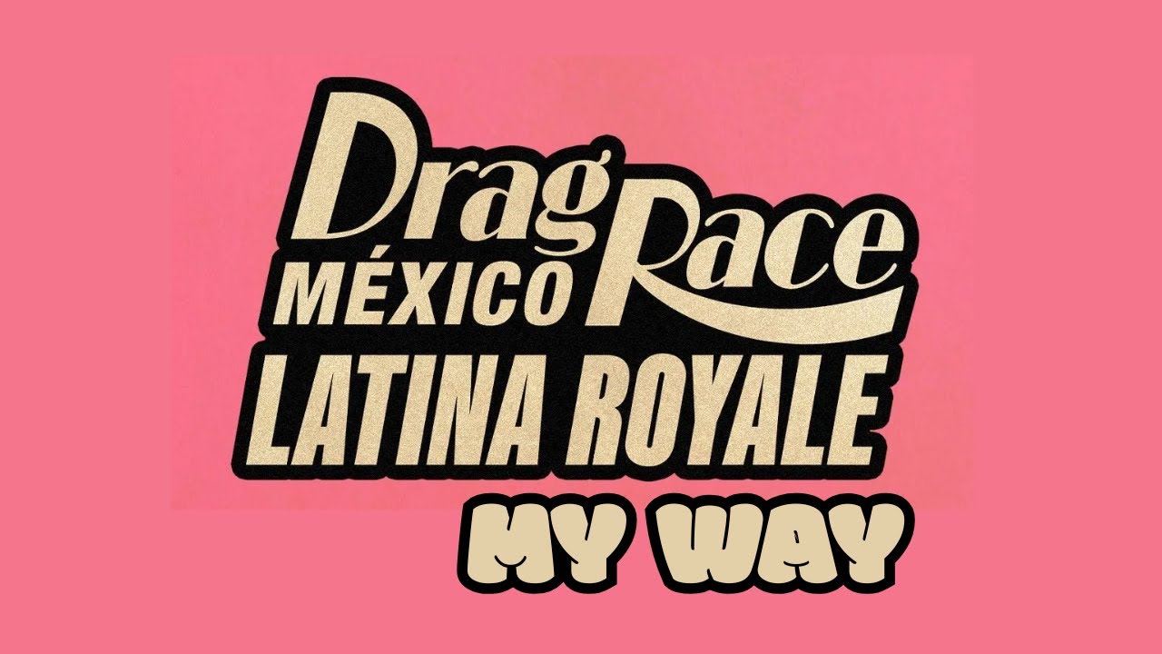What if the Drag Race Mexico Latina Royale (my cast, elimination order, wins and more).