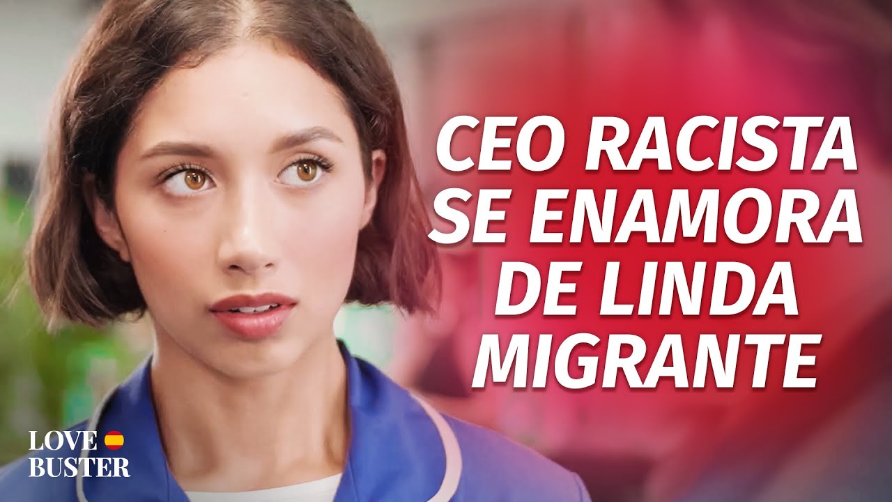 Empresario racista se enamora de una hermosa inmigrante | @LoveBuster Español