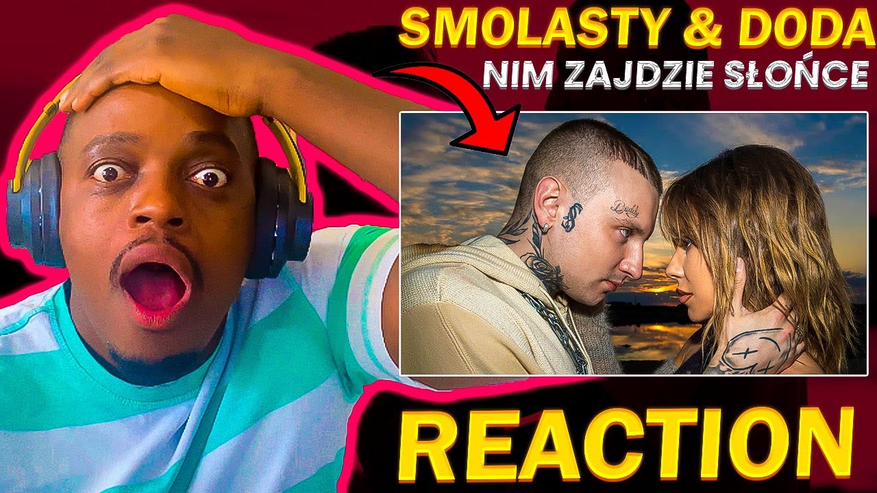 WOW FIRST TIME HEARING DODA 🔥 !!! Smolasty & Doda - Nim Zajdzie Słońce (REAKCJA!!!)w