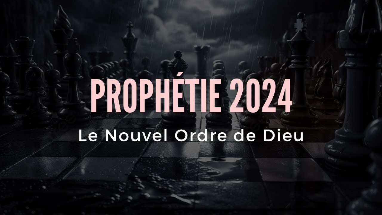 Proph&eacute;tie 2024: le Nouvel Ordre de Dieu