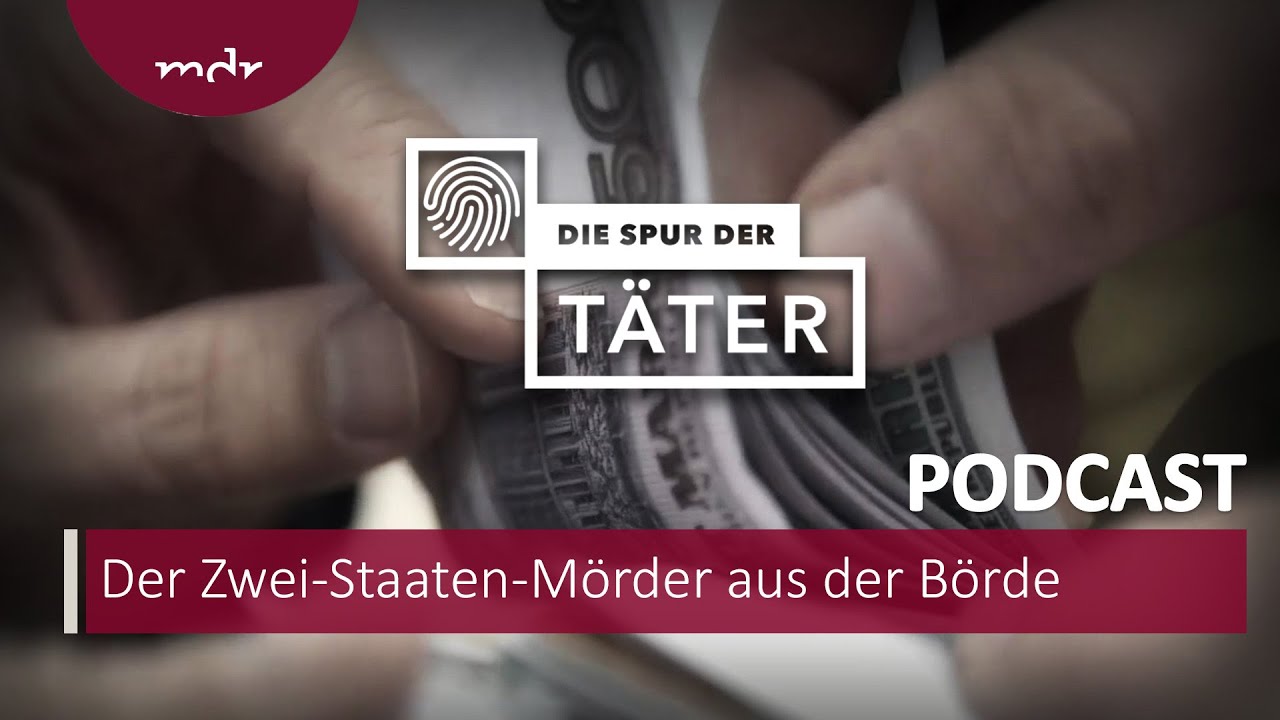Der Zwei-Staaten-Mörder aus der Börde | Podcast Die Spur der Täter | MDR