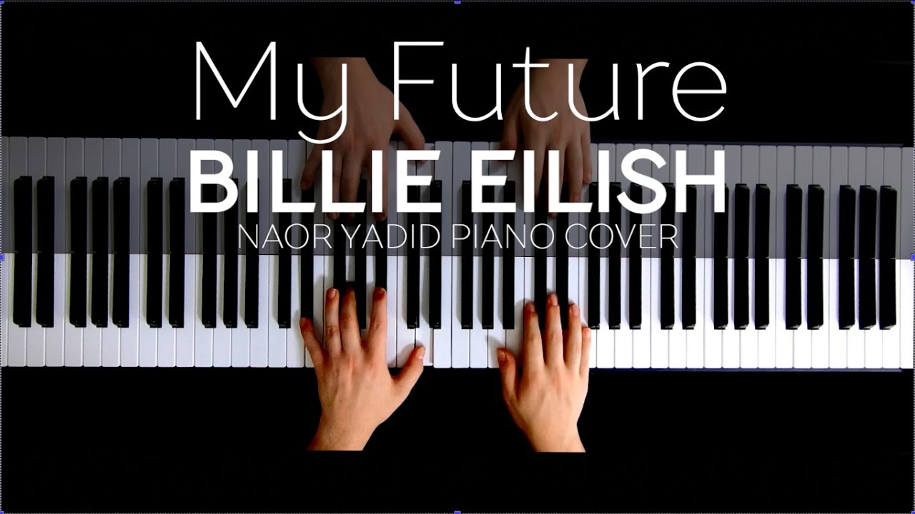 Billie Eilish - my future | Naor Yadid Piano Cover