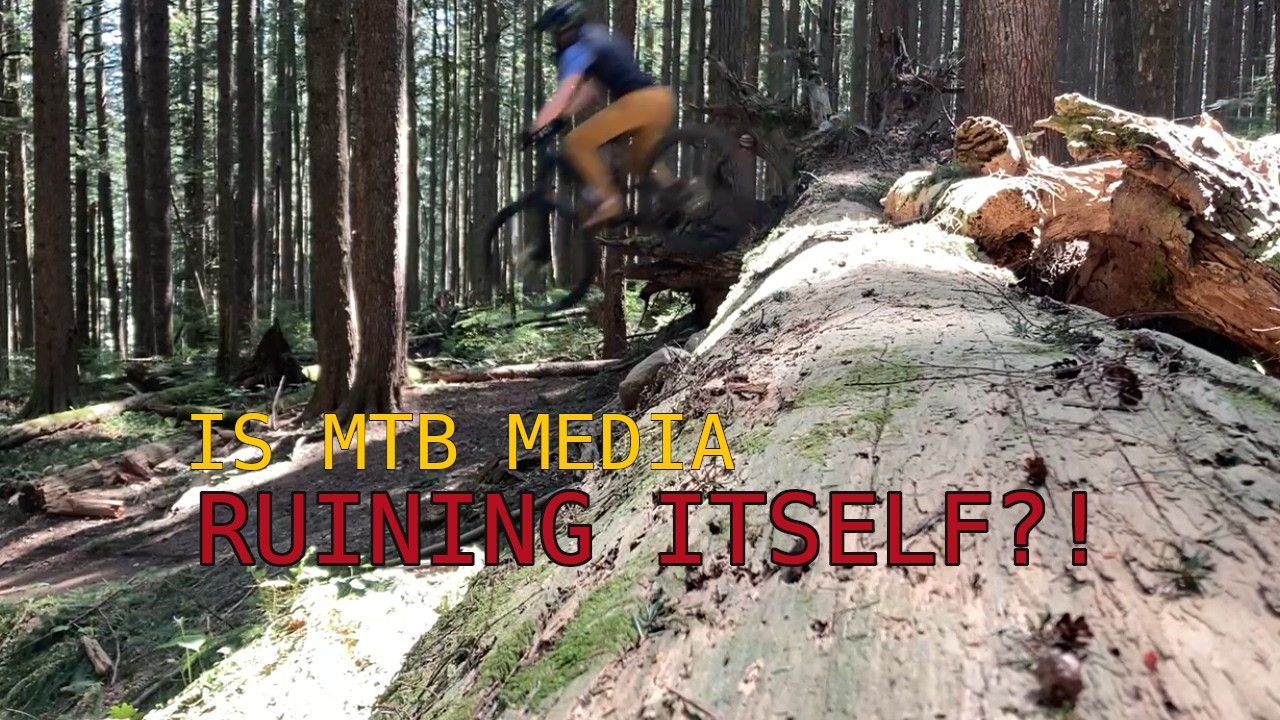 Is MTB Media Ruining ITSELF?