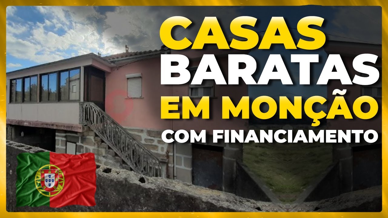 CASAS BARATAS EM PORTUGAL + FINANCIAMENTO (Monção)