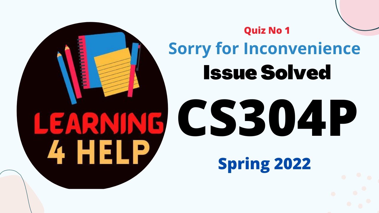 CS304P Quiz 1 spring 2022 Issue Sorry for Inconvenience|CS304P Quiz 1 2022|cs304P