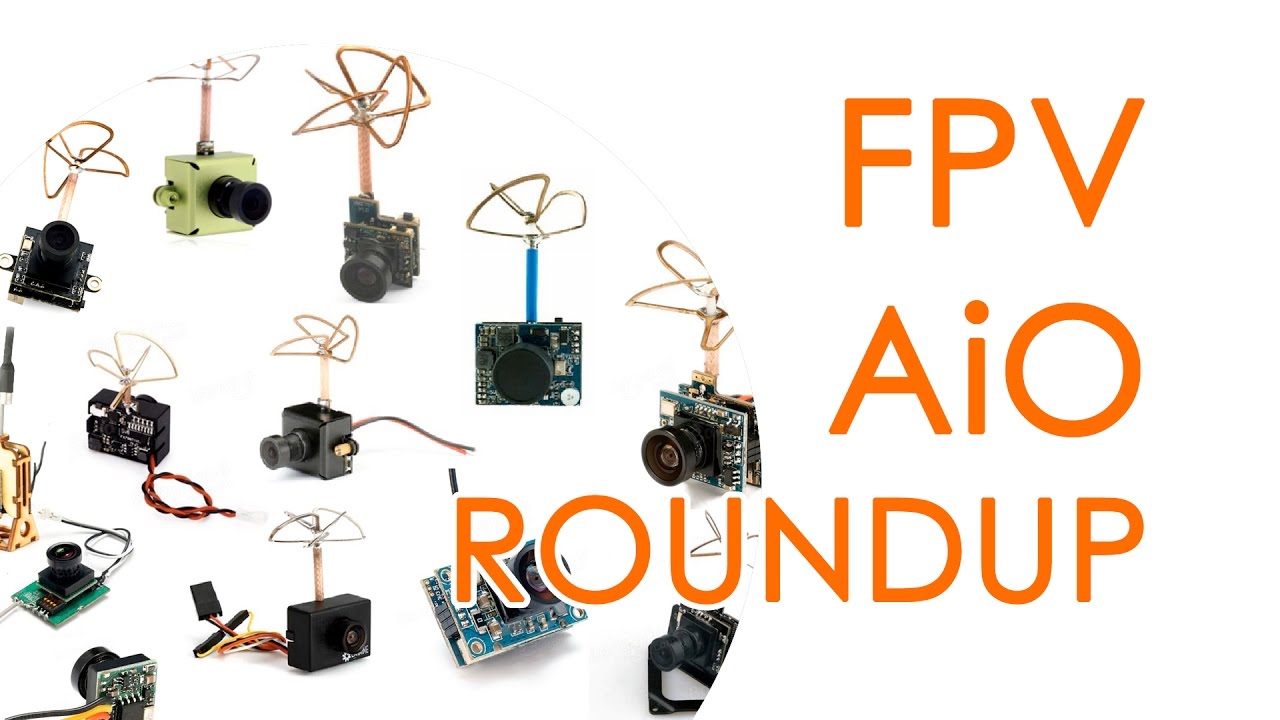 FPV All-in-One (AiO) Cameras from 25mW to 200mW (Nov 2016) - ULTIMATE ROUNDUP