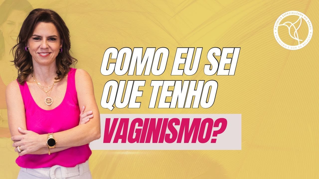 Como sei que tenho Vaginismo?