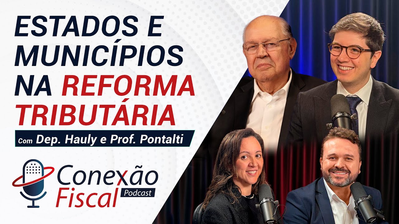 Estados e municípios na Reforma Tributária | Conexão Fiscal com Deputado Hauly e Mateus Pontalti