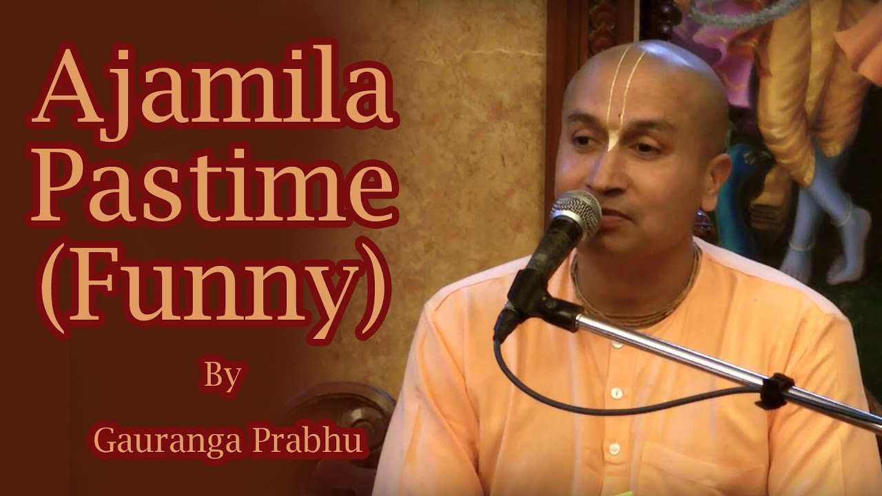 Ajamila Pastime (Funny) by Gauranga Prabhu