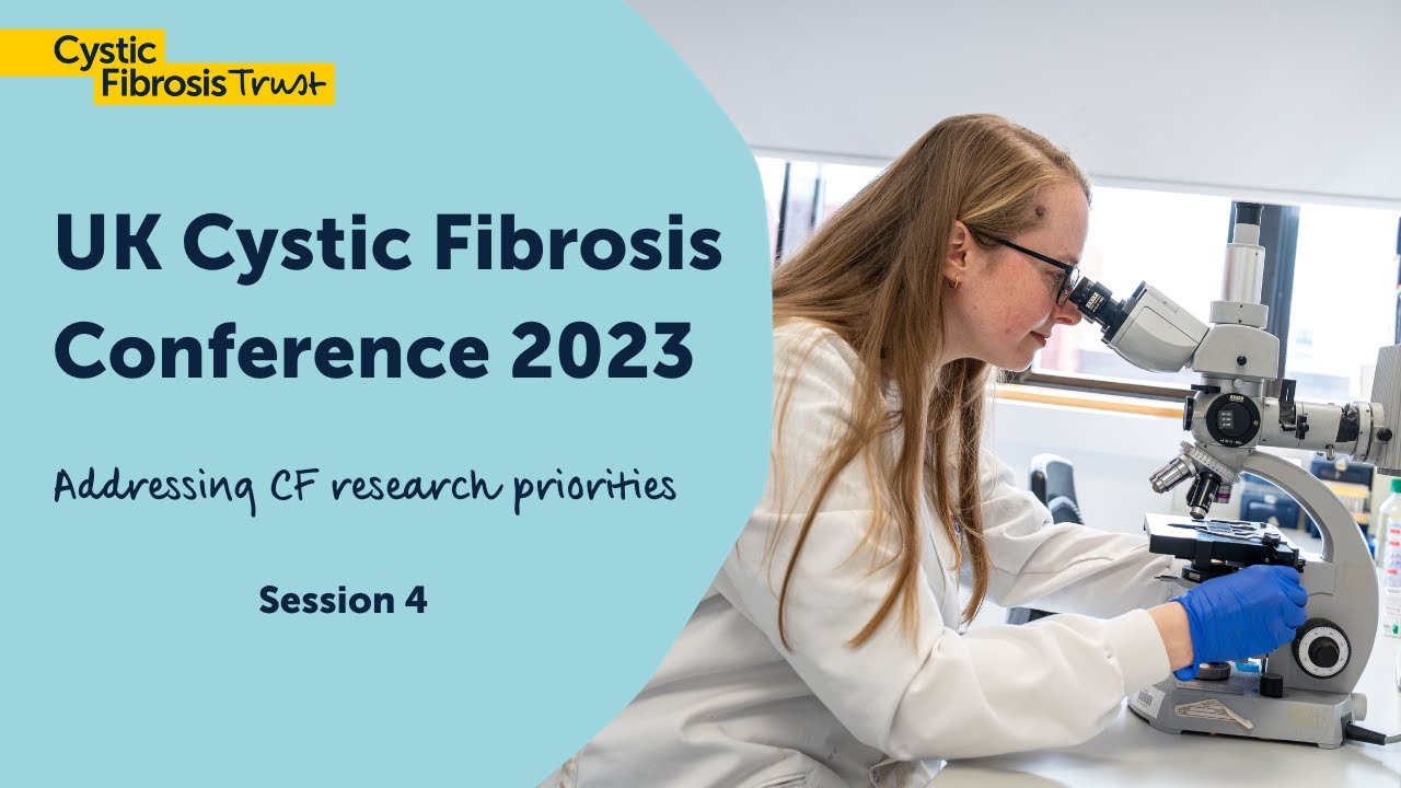 Session 4:  Underlying cause of CF & closing remarks | UK Cystic Fibrosis Conference 2023