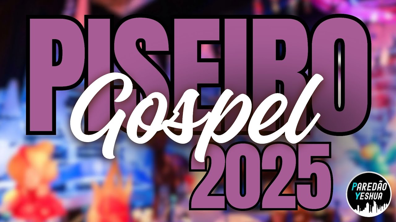 SELEÇÃO - PISEIRO GOSPEL 2025 - AS MAIS TOCADAS - SÓ AS TOPS