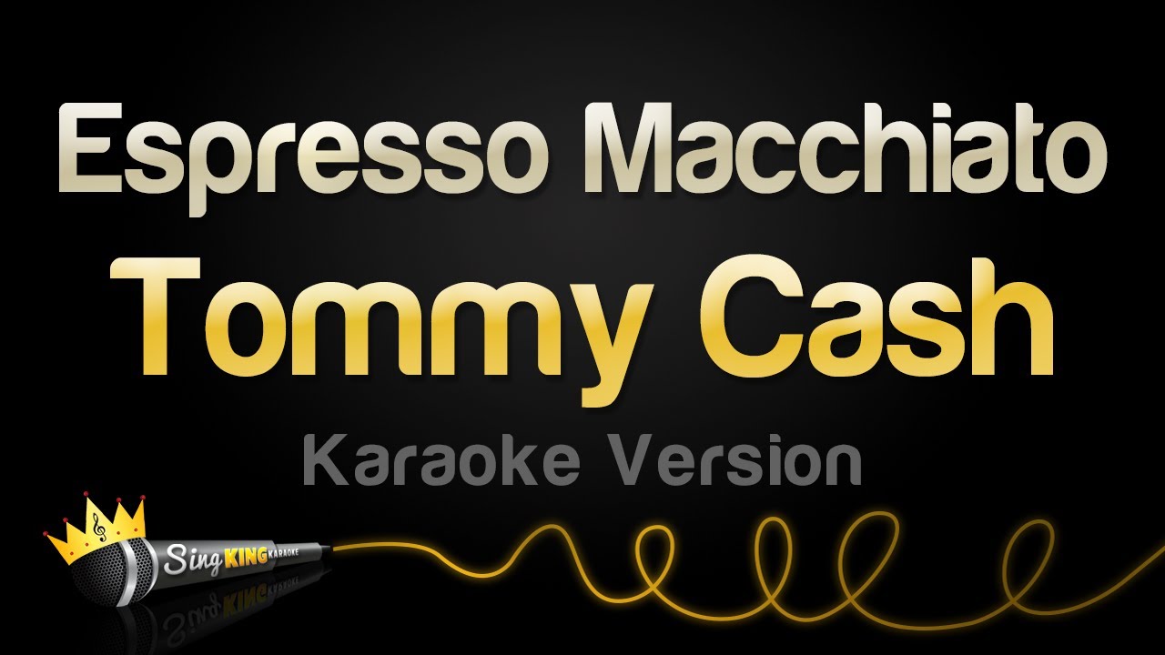Tommy Cash - Espresso Macchiato (Karaoke Version)