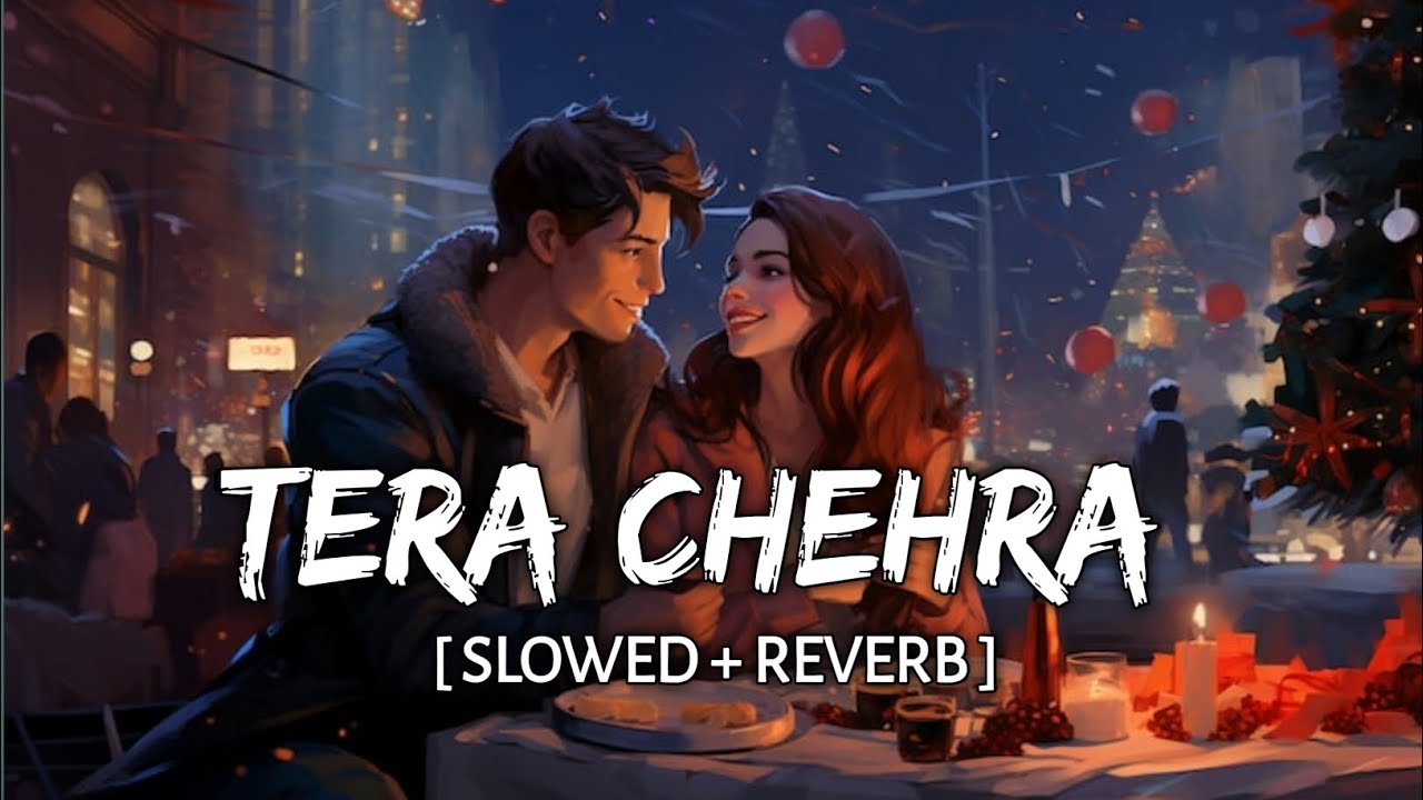 Tera Chehra (Slowed + Reverb) | Arijit Singh | Sanam Teri Kasam | Mumbai Melodies 