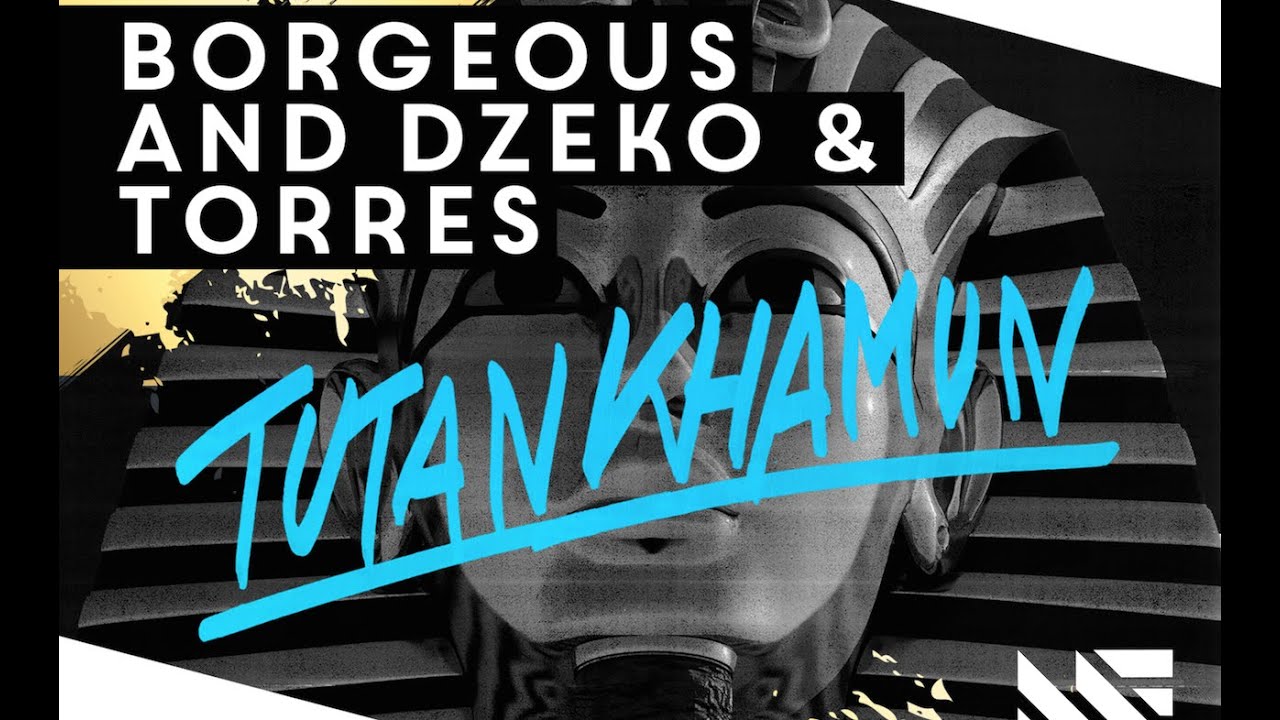 Borgeous and Dzeko and Torres - Tutankhamun (Original Mix)