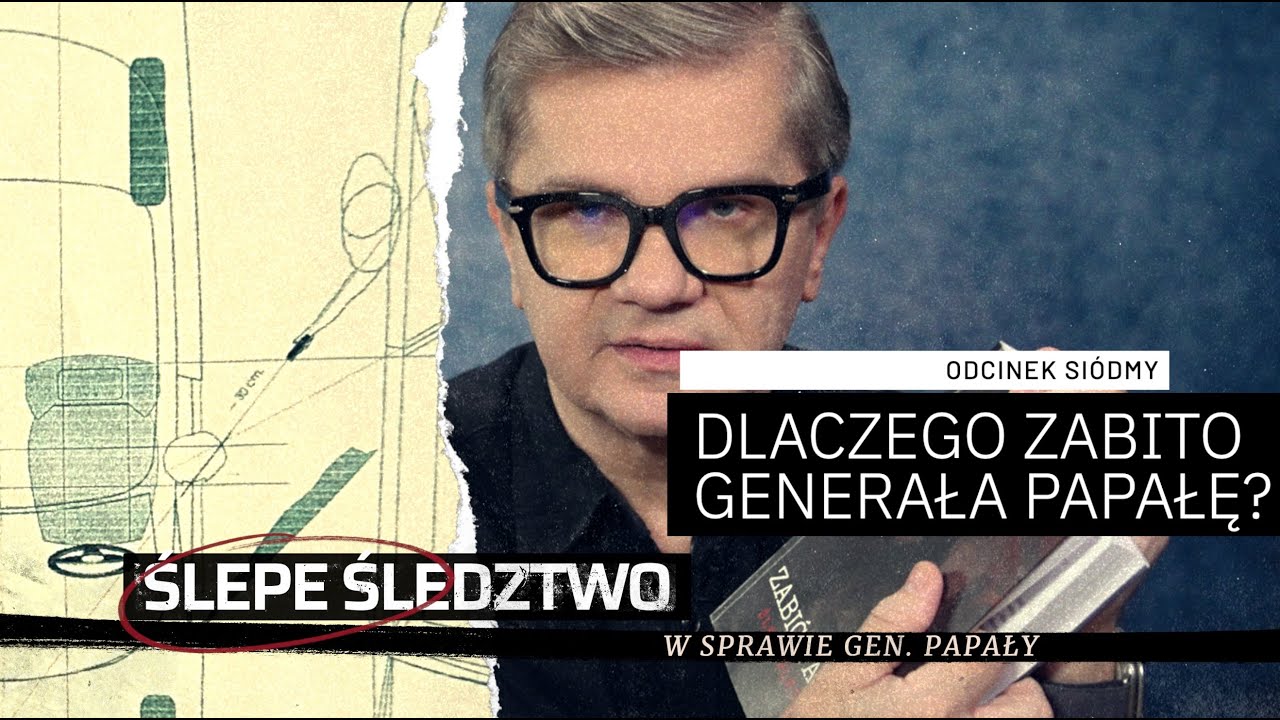 #7 Dlaczego zginął generał Papała? Tajne drzwi w Komendzie Gł&oacute;wnej Policji. ŚLEPE ŚLEDZTWO