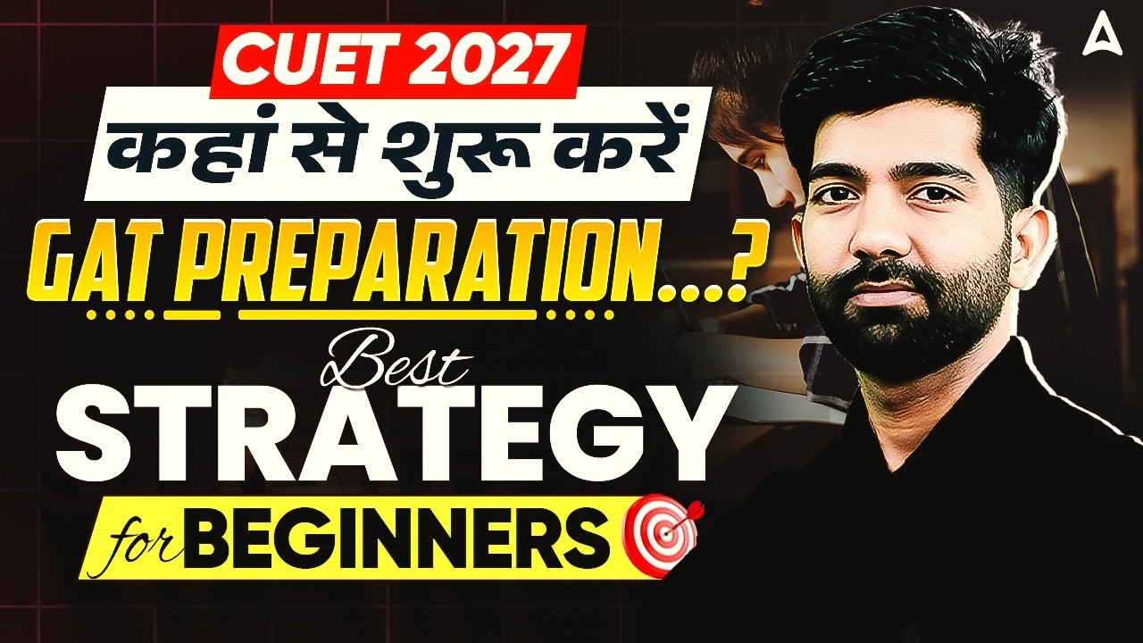 CUET 2027 GAT Preparation for Beginners | Complete Roadmap & Strategy🤩📑