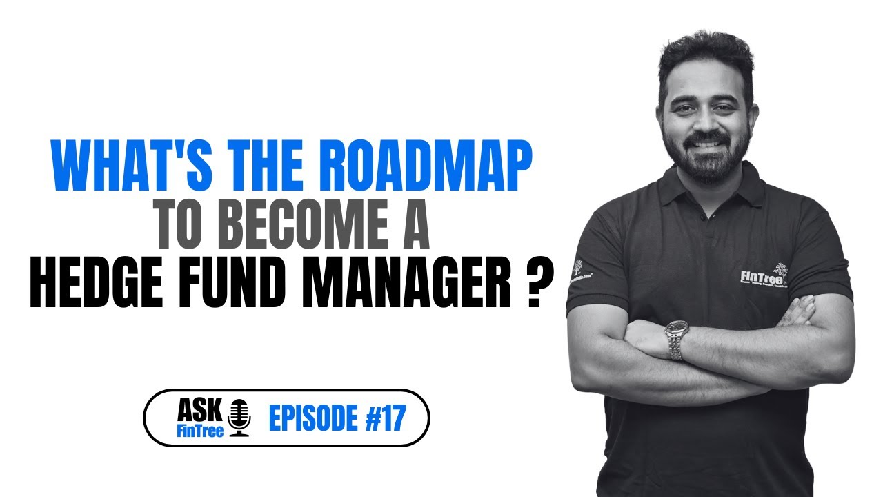 What is the Roadmap to Become a Hedge Fund Manager ? | Ask FinTree #17