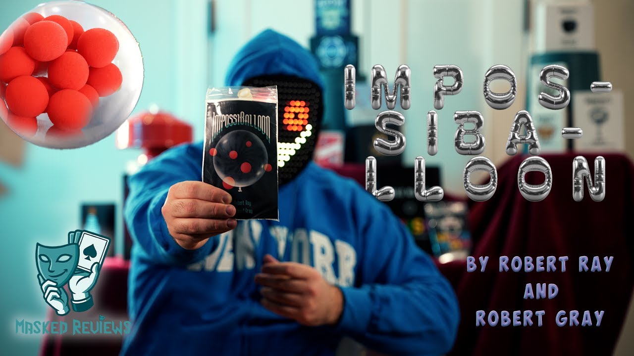 Masked Magic Review - ImpossiBalloon by Robert Ray and Robert Gray