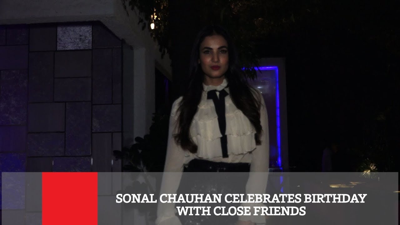 Sonal Chauhan Celebrates Birthday With Close Friends