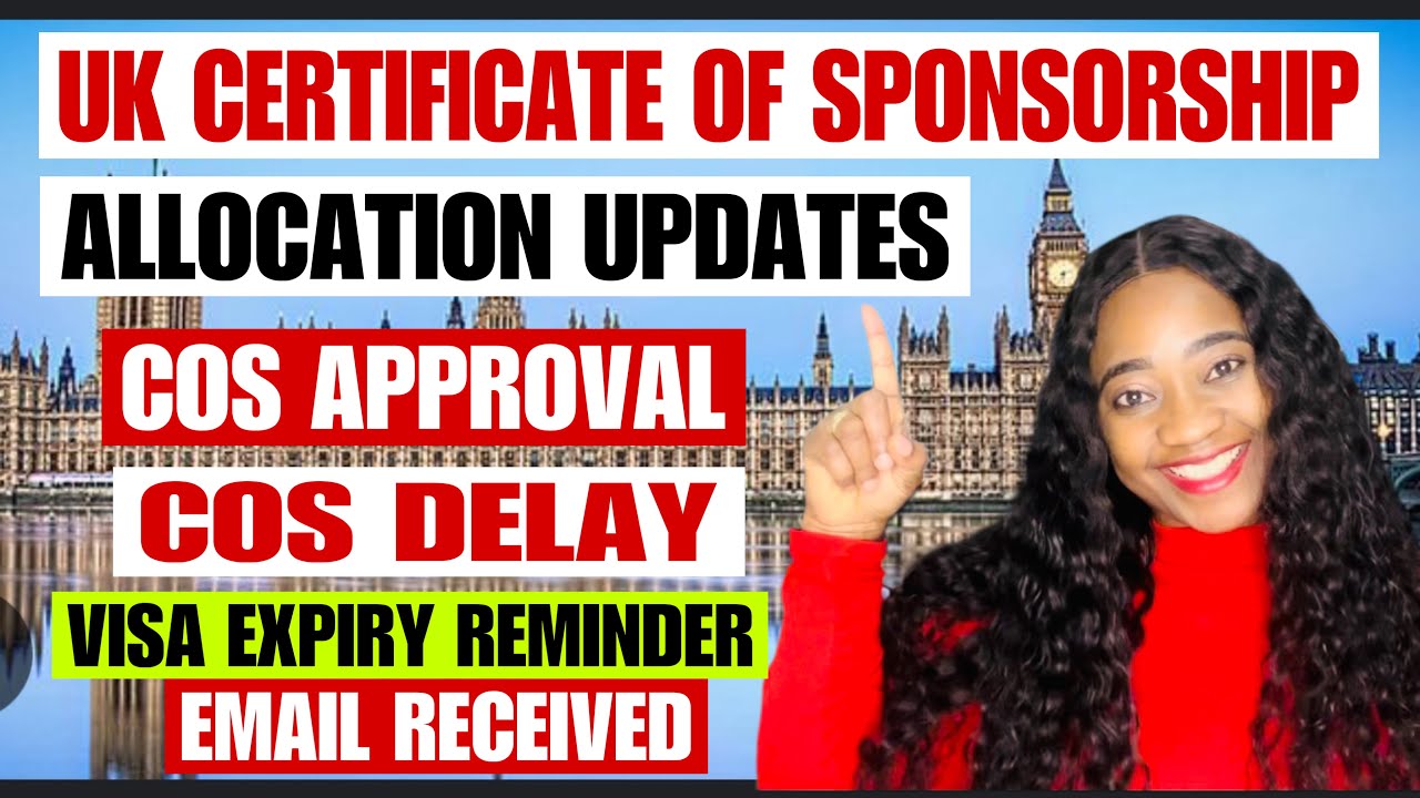 Latest C.O.S Approval & Allocation | UK Certificate of Sponsorship Delays & UK Visa Expiry Reminder