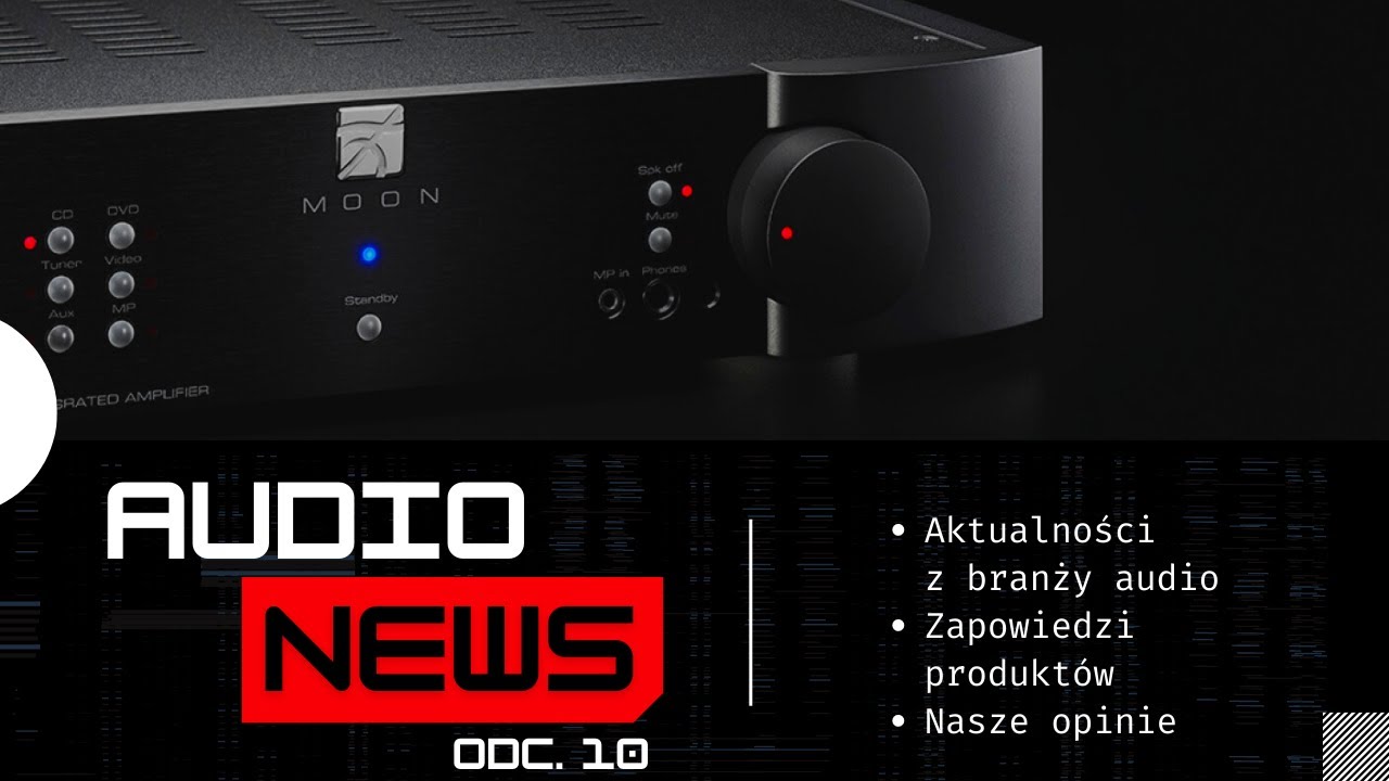 Moon 240i w nowym wydaniu i nowy streamer od Mytek | Audio News #10 | NuPrime | Triangle | Sonos
