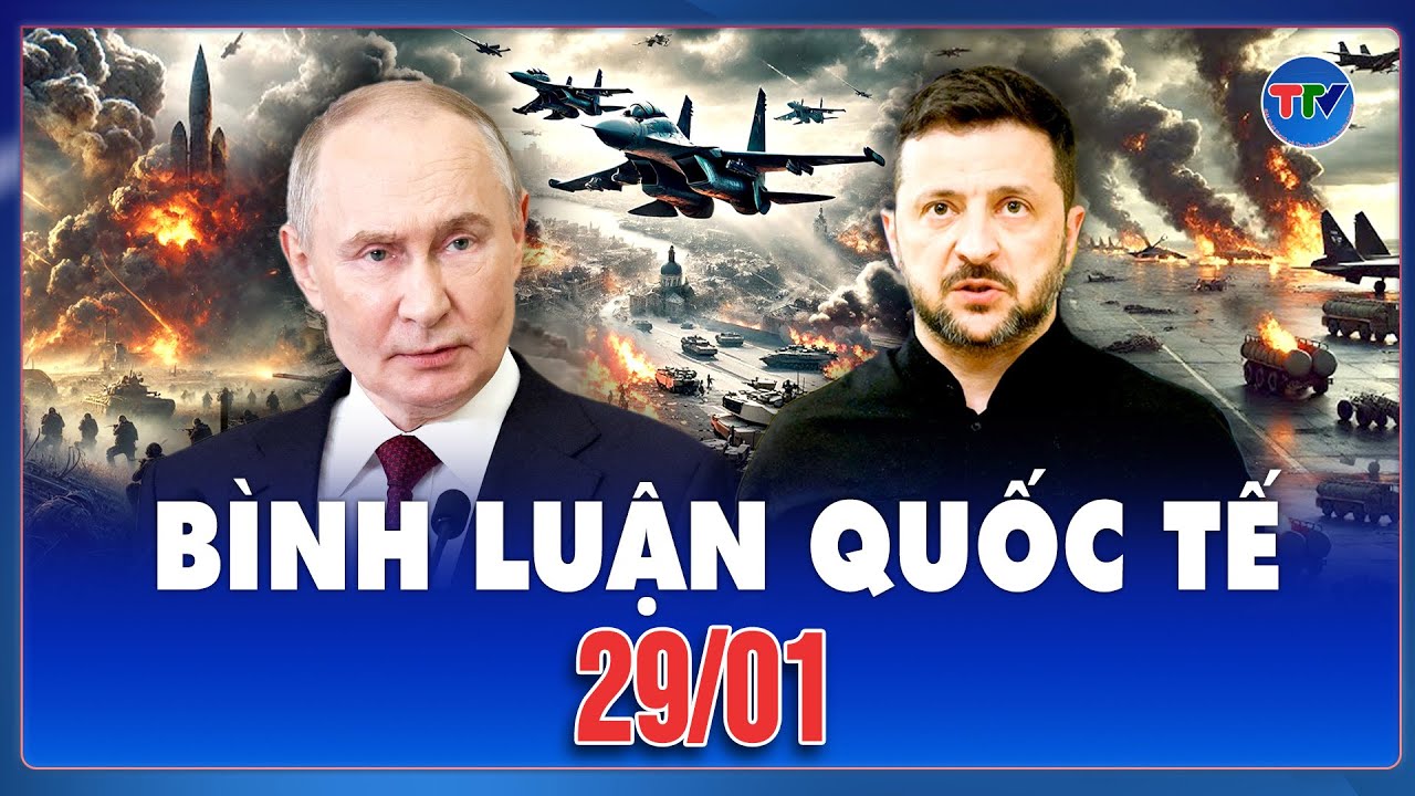 🔴[Trực Tiếp] BÌNH LUẬN QUỐC TẾ: CẬP NHẬT TÌNH HÌNH CHIẾN SỰ NGA - UKRAINE MỚI NHẤT NGÀY 29/01