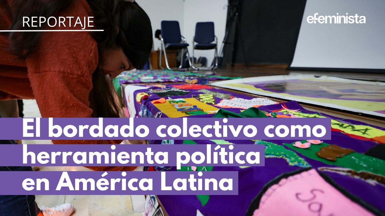 El bordado colectivo como herramienta política en América Latina