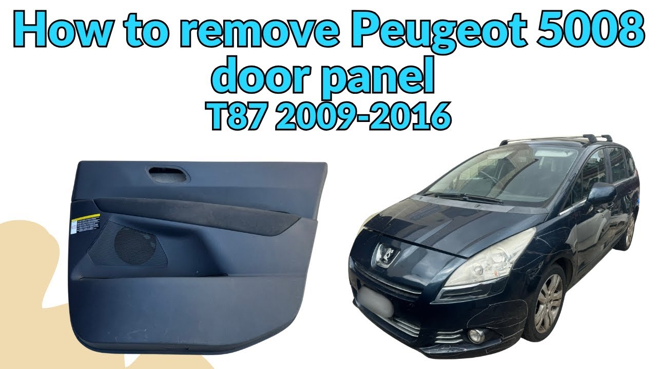 How to remove Peugeot 5008 door panel T87 2009-2016