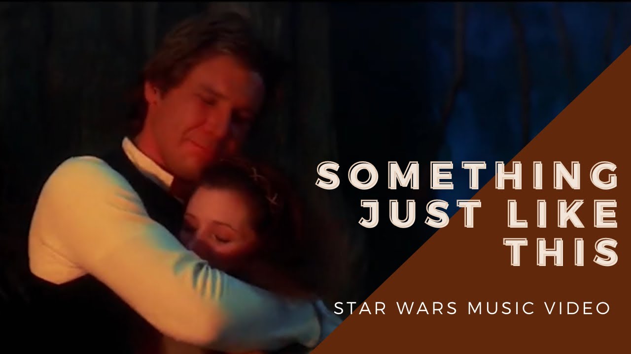 Something Just Like This - Star Wars Love Stories - Star Wars x The Chainsmokers
