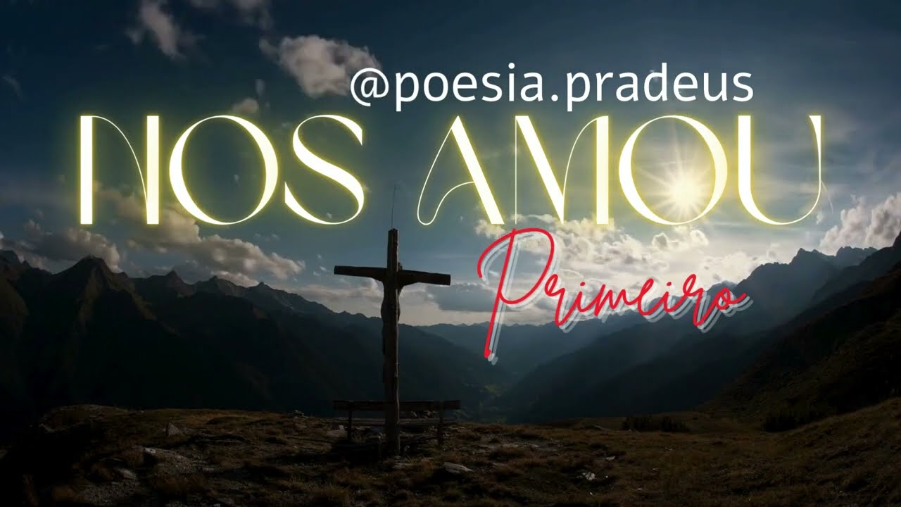 Nos Amou Primeiro - Murillo Ferreira (@poesia.pradeus)