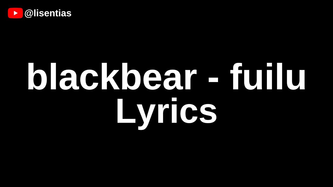 blackbear - fuilu | Lyrics