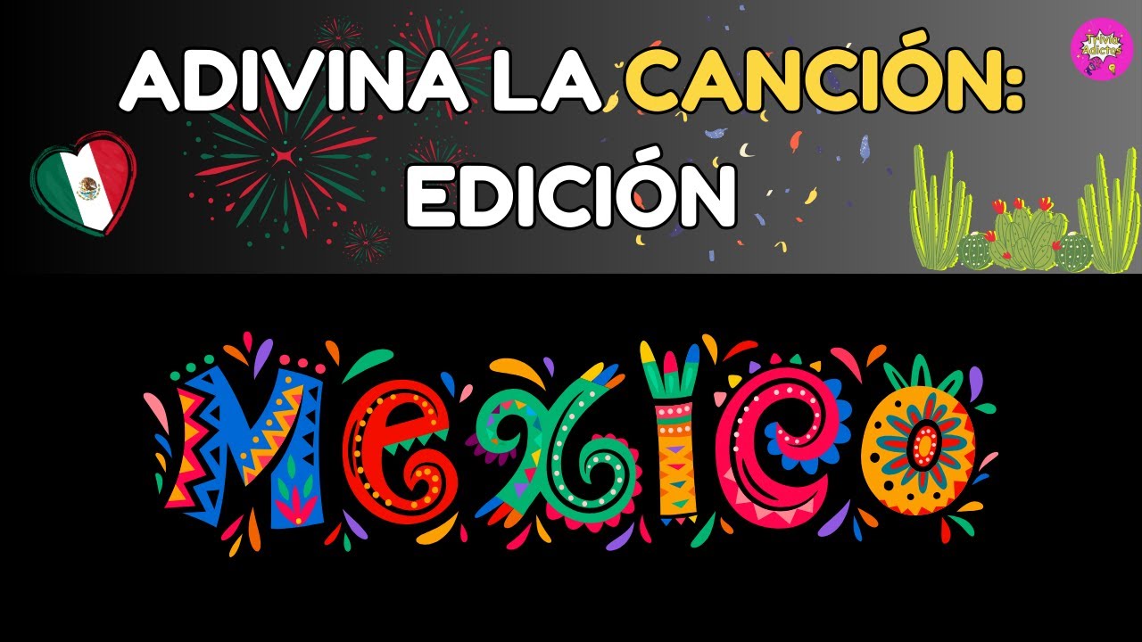 Adivina la CANCIÓN: Edición México ♫🎉