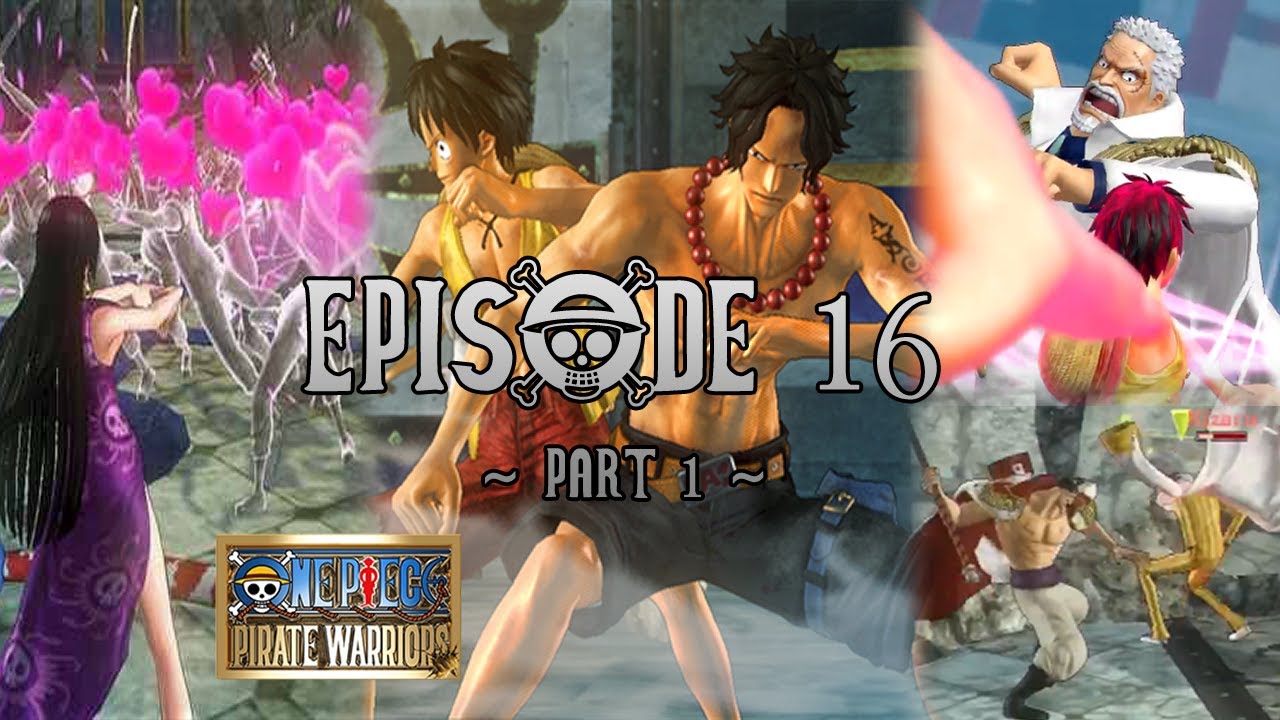 One Piece: Pirate Warriors ~ MAIN LOG - Episode 16 PART 1/2: Save Ace [English Subbed]