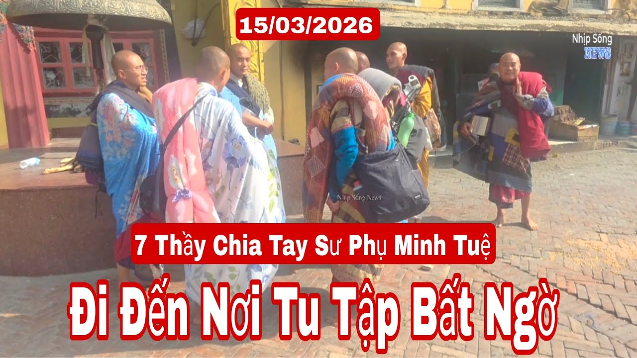 7 thầy chia tay sư phụ Minh Tuệ đi đến 1 nơi xa tu tập  bất ngờ 15/3/26