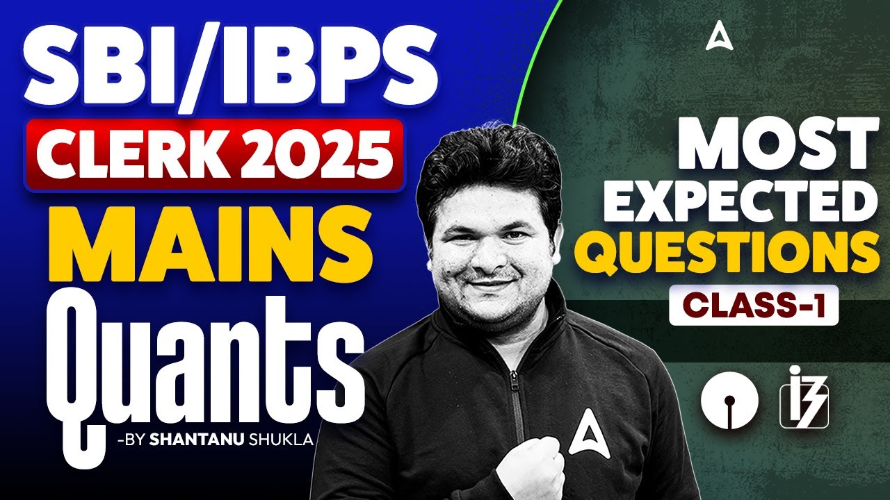 IBPS & SBI Clerk Mains 2025 | Quants Most Expected Questions🔥| IBPS Clerk mains Quant 2025