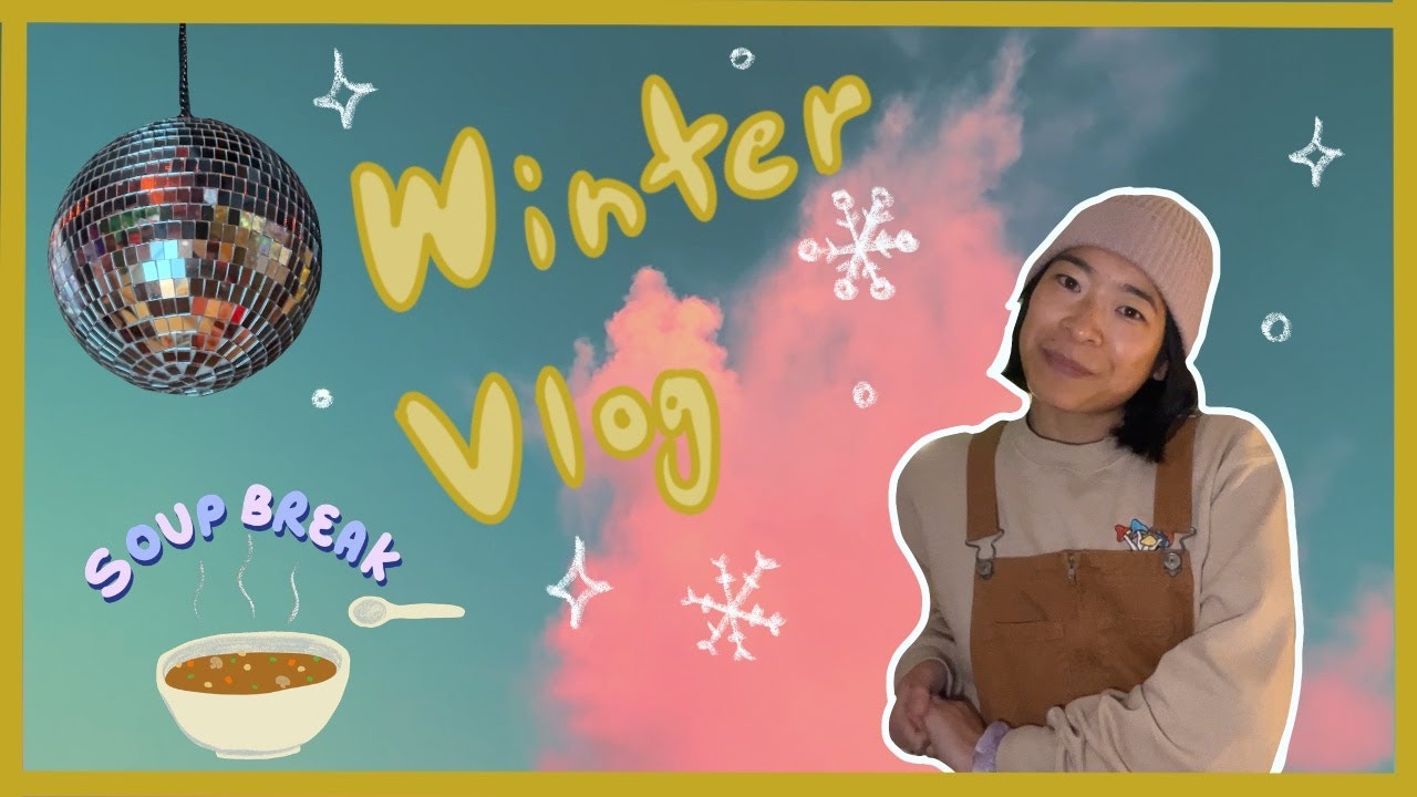 cozy winter vlog ❄❅ winter blues vs. art, soup, friends + nature