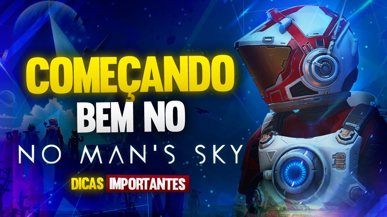 NÃO JOGUE ANTES DE VER As 7 dicas para começar bem em No Man's SKY