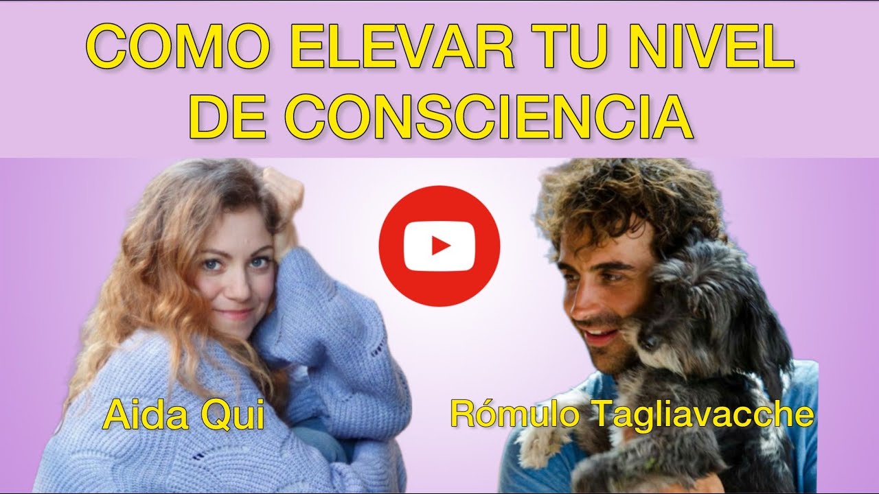 COMO ELEVAR TU NIVEL DE CONSCIENCIA | RÓMULO TAGLIAVACCHE Y AIDA QUI #espiritualidad #dejarir #apego
