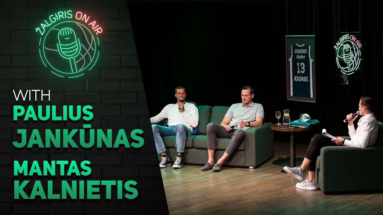 #ŽalgirisOnAir #25 Paulius Jankūnas ir Mantas Kalnietis