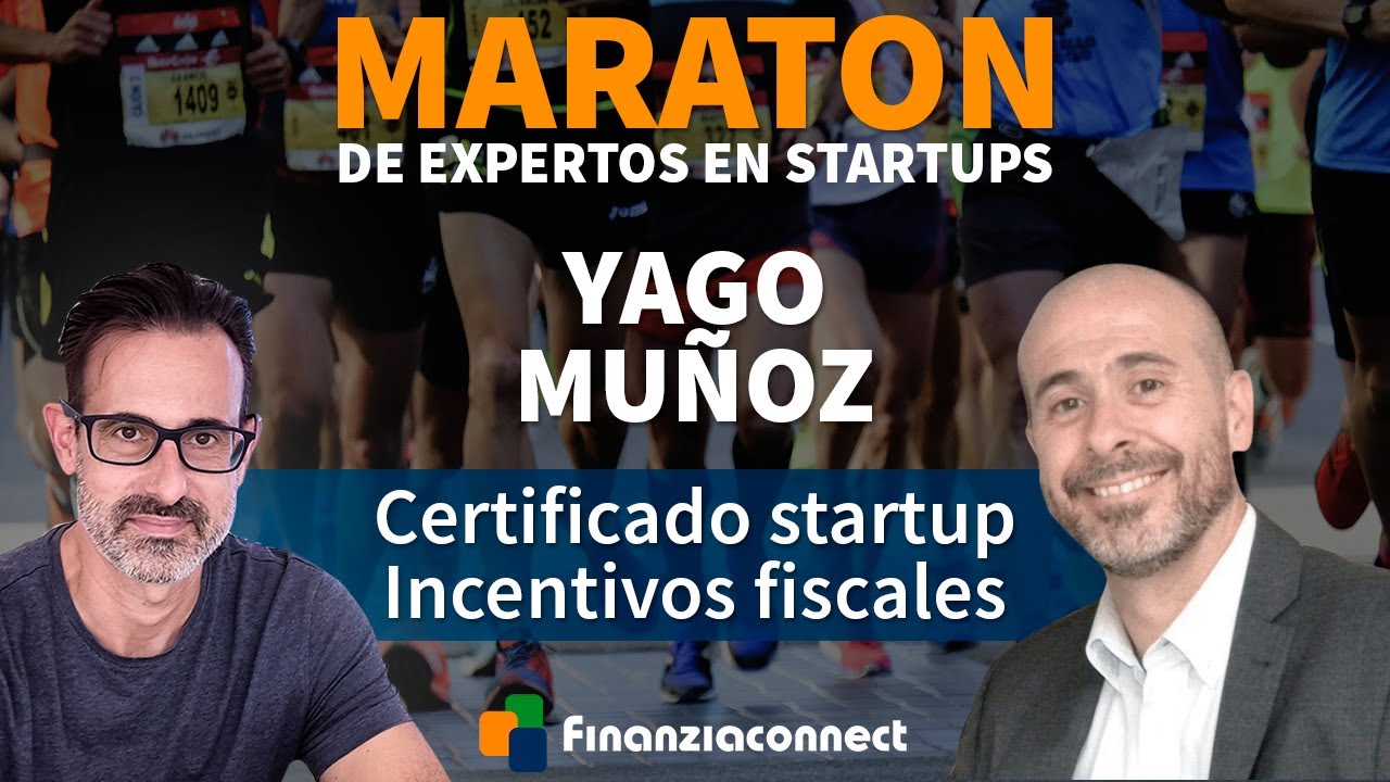 Maratón de expertos en startups 🏃 Yago Muñoz | Incentivos fiscales de la ley de startups.