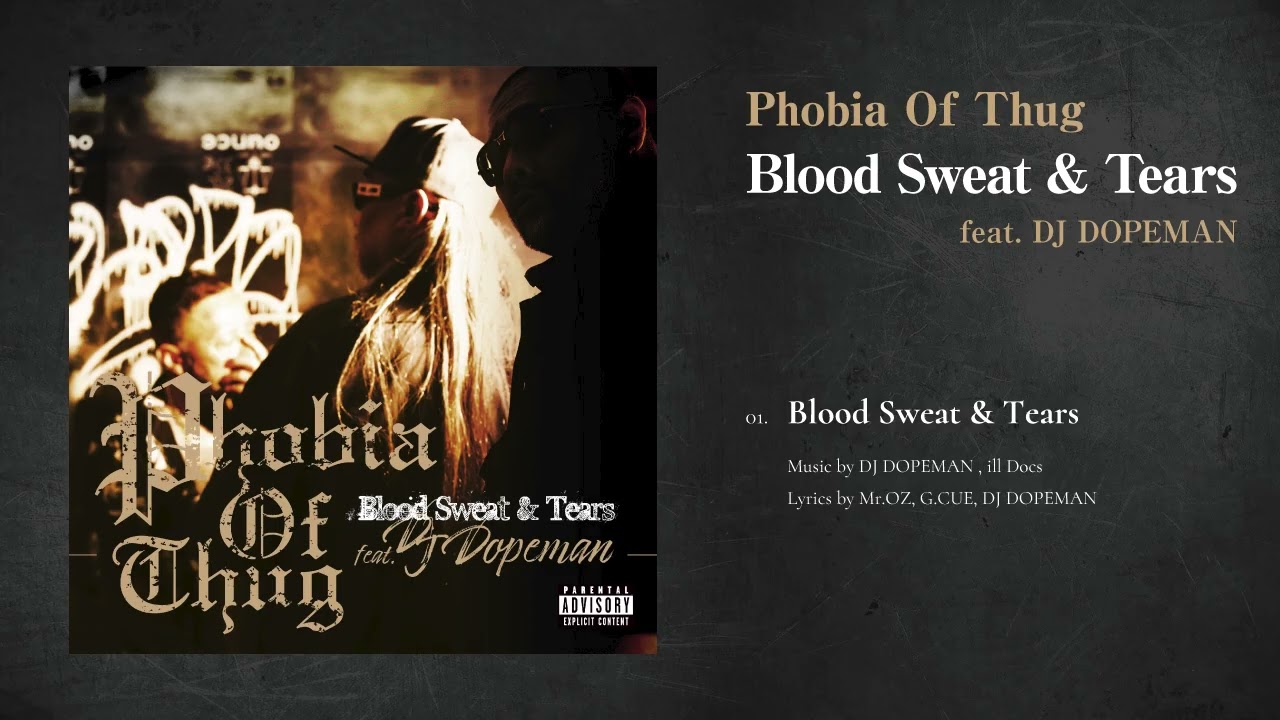 Blood Sweat & Tears feat. DJ DOPEMAN - Phobia Of Thug