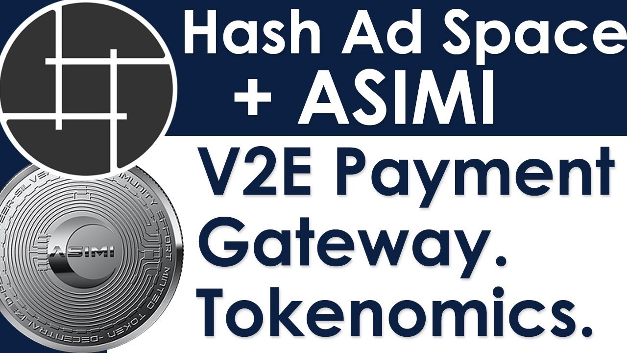 Hashing Ad Space + ASIMI - V2E Payment gateway Tokenomics.