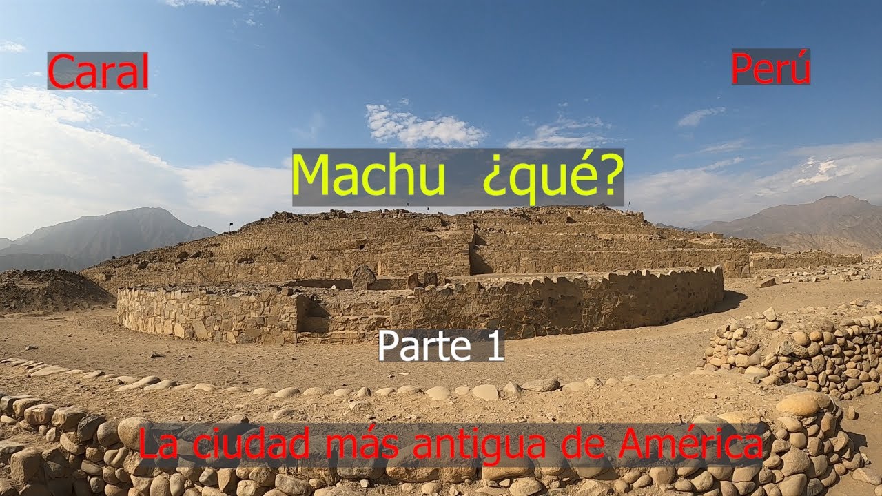 Caral - America's Oldest City