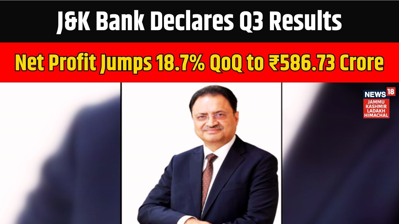 J&K Bank Declares Q3 Results, Net Profit Jumps 18.7% QoQ to ₹586.73 Crore | Hindi News | News18 JKLH