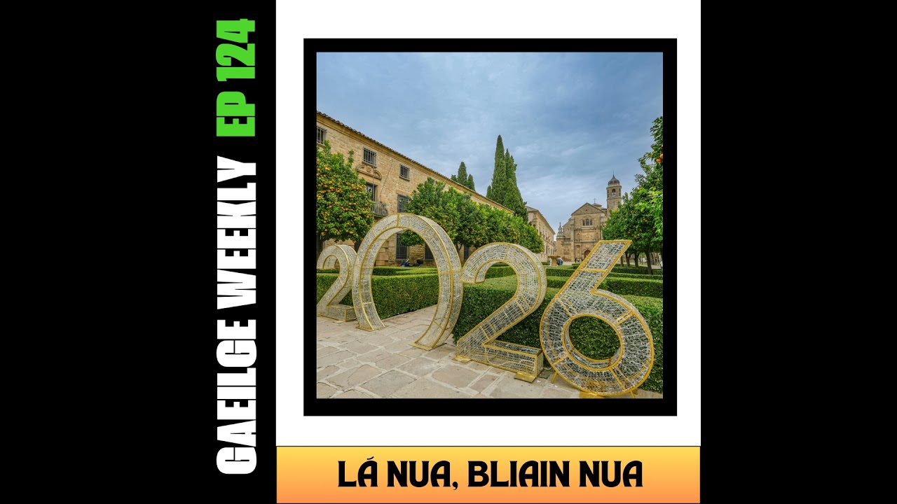 #124: Lá Nua, Bliain Nua