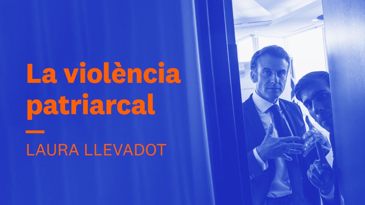 La violència patriarcal.  Laura Llevadot | Instàncies de violència #3