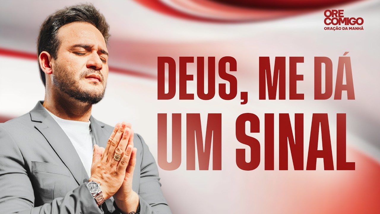 Deus, me dá um sinal | Oração da Manhã