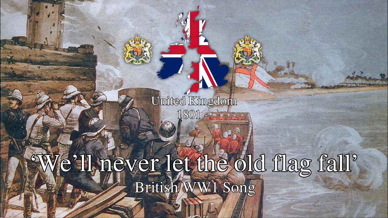 'We'll Never Let the the Old Flag Fall' - British WW1 Song